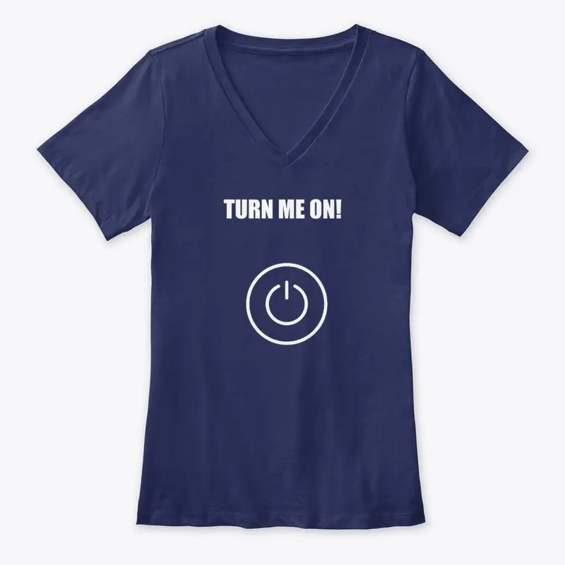 Turn Me On! - White Print