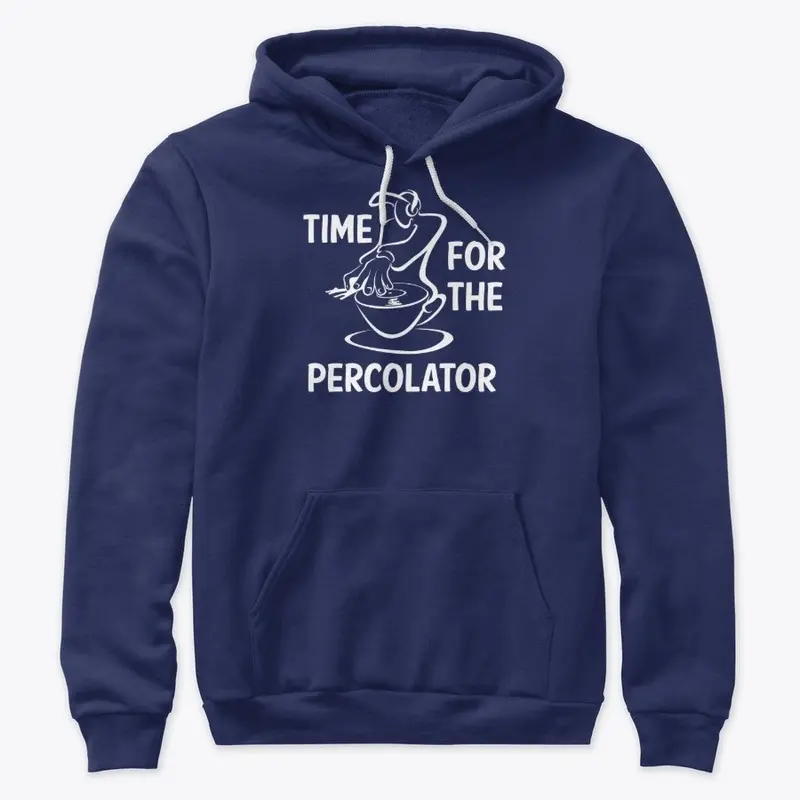 Time For The Percolator - White Print