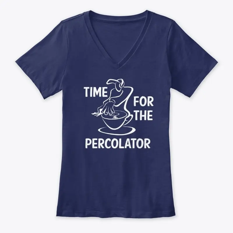 Time For The Percolator - White Print