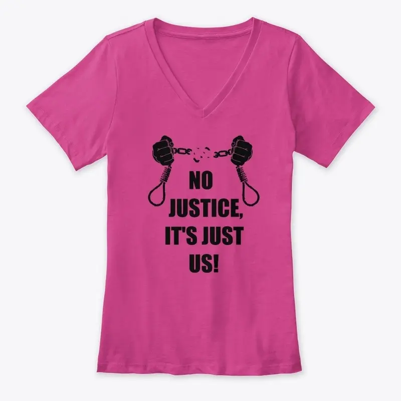 No Justice, It's Just Us!  - Black Print